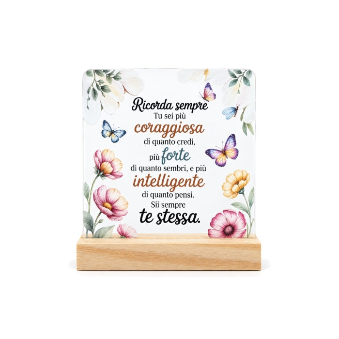 Cartoleria 4+1 - Targa Dedica “Sii Sempre Te Stessa” in Plexiglass con Base in Legno